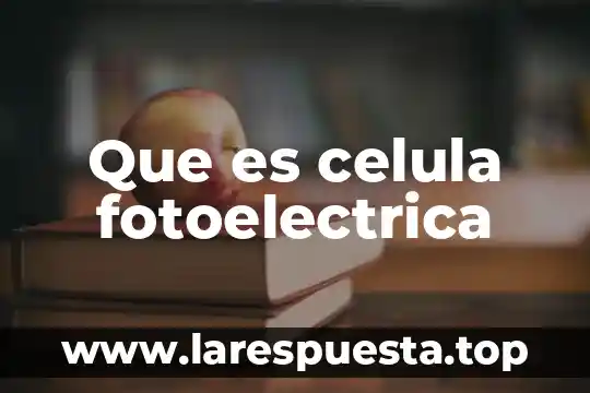 Que es celula fotoelectrica