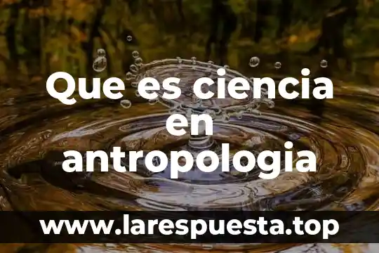 Que es el tiempo de ejecución 8 Que es ciencia en antropologia