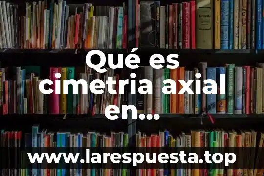 Qué es el teorema y un ejemplo 6 Qué es cimetria axial en matemáticas y ejemplo