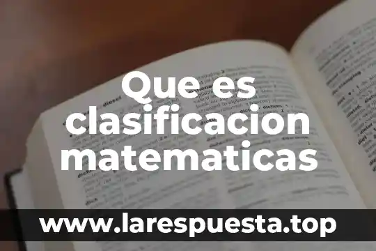 Que es clasificacion matematicas