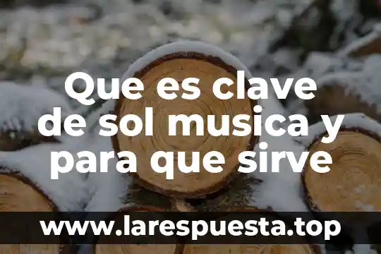 Que es clave de sol musica y para que sirve
