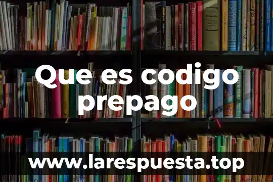 Qué es mejor plan o prepago 4 Que es codigo prepago