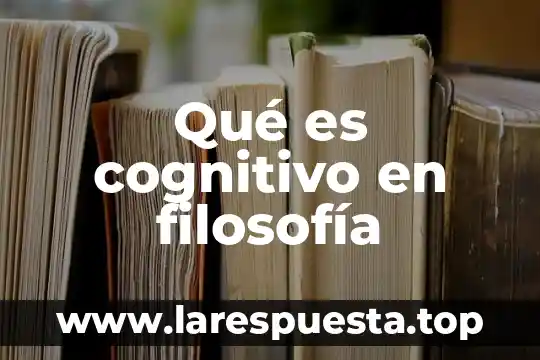 Qué es cognitivo en filosofía