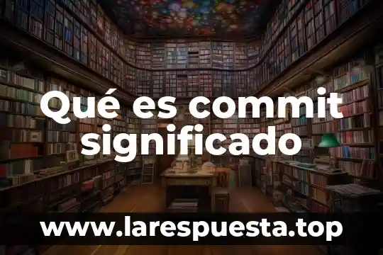 Qué es commit significado