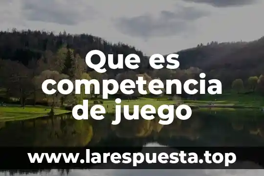 Que es juego cooperativo y juego colaborativo 3 Que es competencia de juego