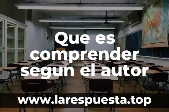 Que es comprender segun el autor
