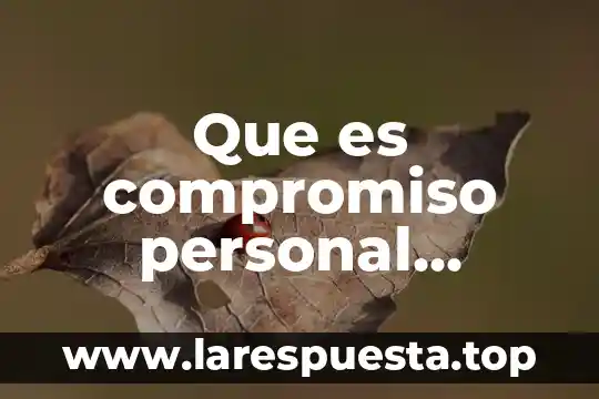 Que es dato de compromiso neurovascular distaa 5 Que es compromiso personal definicion