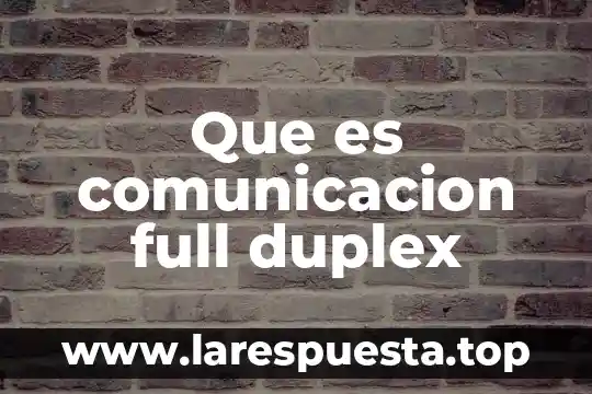 Que es ser full stack 6 Que es comunicacion full duplex