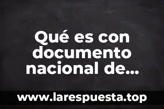 Qué es con documento nacional de identidad