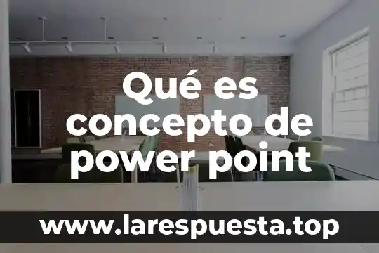 Qué es concepto de power point