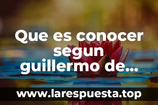 Por que es necesario conocer la ecologia 6 Que es conocer segun guillermo de ockham