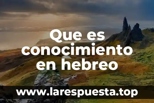 Que es conocimiento en hebreo
