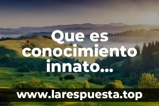 Qué es protecciónista definición 7 Que es conocimiento innato definición