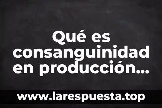 Qué es consanguinidad en producción animal