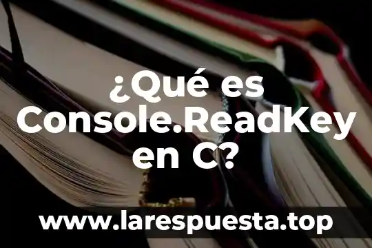 Que es el microsoft visual c++ 2010 4 ¿Qué es Console.ReadKey en C?