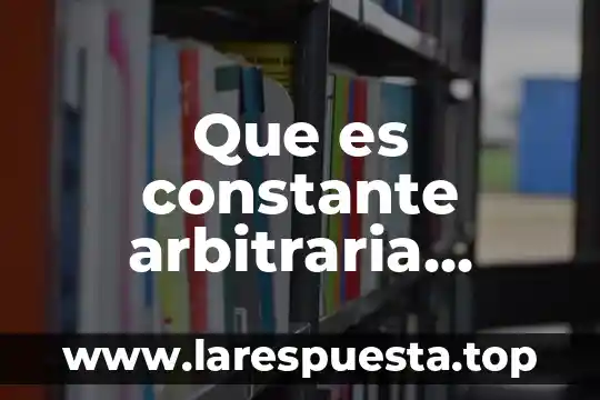 Que es el calculo de escalas 7 Que es constante arbitraria calculo