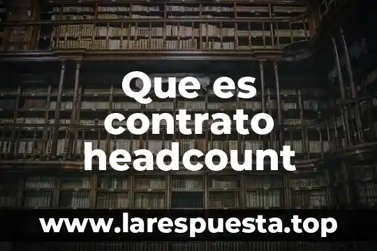 Que es un contrato sociel 4 Que es contrato headcount