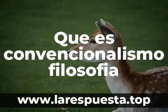 Que es verdad universal en filosofia 6 Que es convencionalismo filosofia