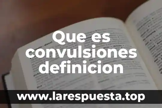 Que es convulsiones definicion