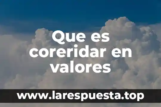 Liquidez de los valores que es 5 Que es coreridar en valores
