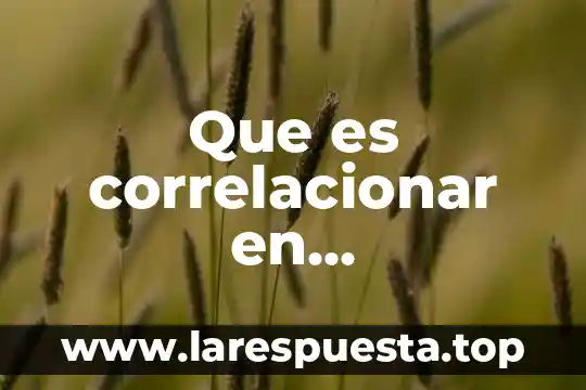 Que es correlacionar en investigacion