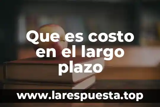 Que es un pagaré a corto plazo 3 Que es costo en el largo plazo
