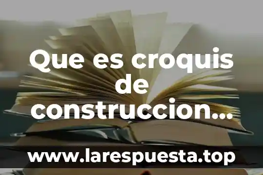 Que es croquis de construccion para espacios