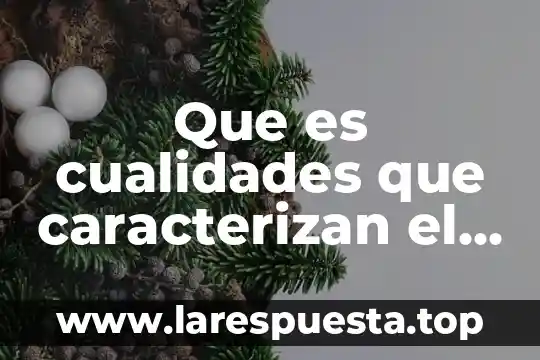 Que es cualidades que caracterizan el espiritu cientifico