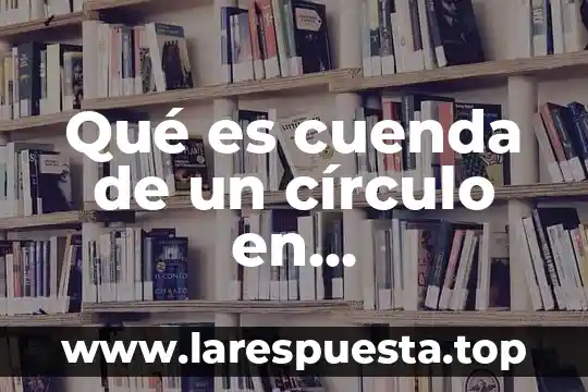 Que es tarjeta ilo e idrac 8 Qué es cuenda de un círculo en matemáticas