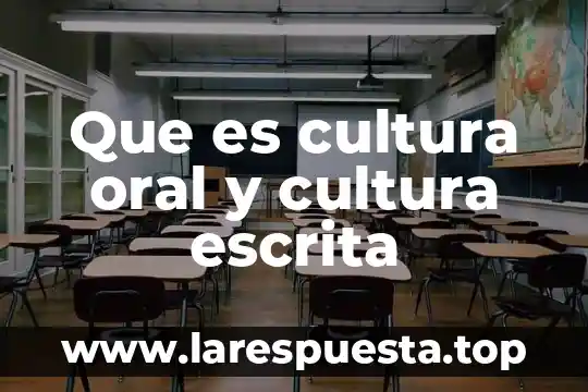 Yasmin oral que es 5 Que es cultura oral y cultura escrita