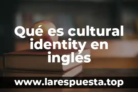 Bordado inglés que es 3 Qué es cultural identity en inglés