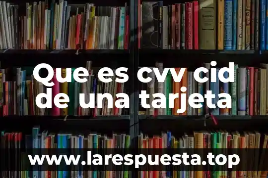 Que es cvv cid de una tarjeta