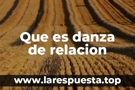 Que es danza de relacion