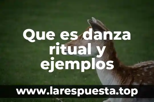 Que es danza ritual y ejemplos