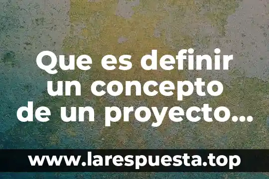 Que es definir un concepto de un proyecto arquitectonico