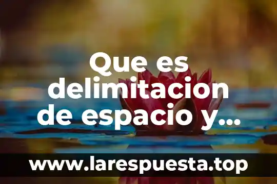 Que es la importancia de la investigacion en una tesis 4 Que es delimitacion de espacio y tiempo en tesis