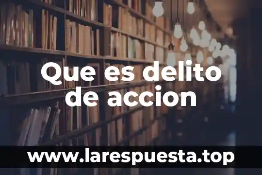 Que es una relacion por costumbre 7 Que es delito de accion