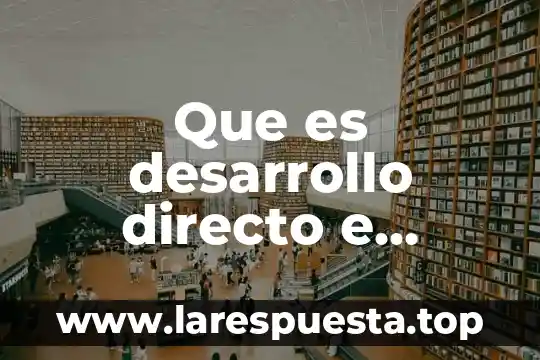 Que es el material indirecto 8 Que es desarrollo directo e indirecto en los animales