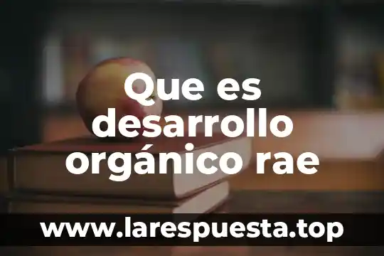 Que es la disciplina segun la rae 5 Que es desarrollo orgánico rae