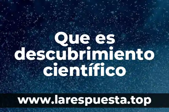 Que es descubrimiento científico