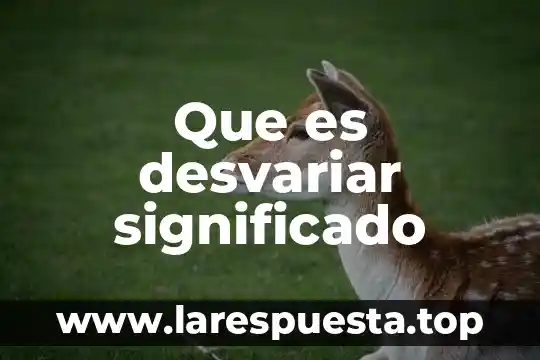 Que es desvariar significado