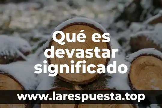 Qué es devastar significado