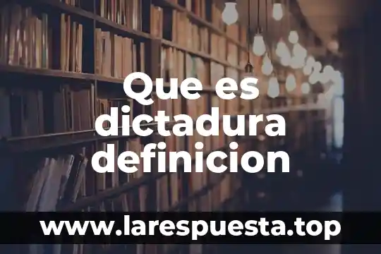 Que es dictadura definicion