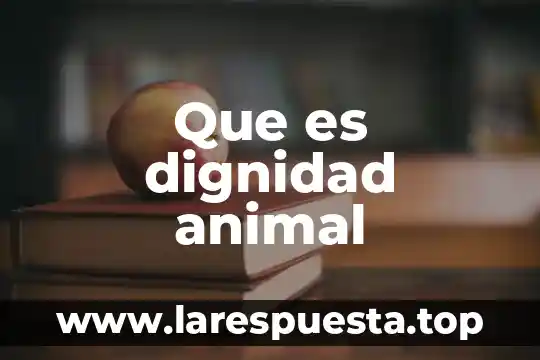 Que es dignidad animal