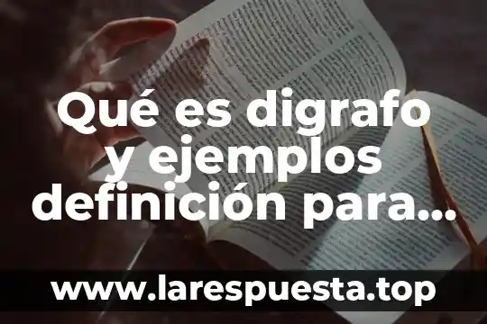 Qué es digrafo y ejemplos definición para niños