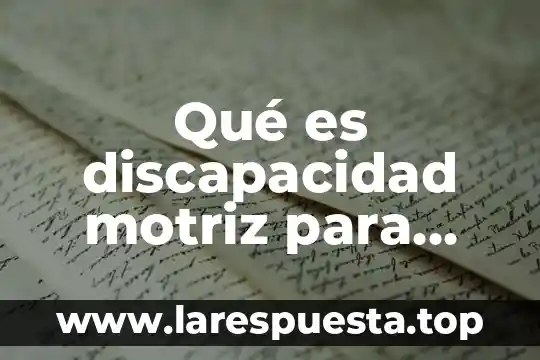 Qué es discapacidad motriz para niños