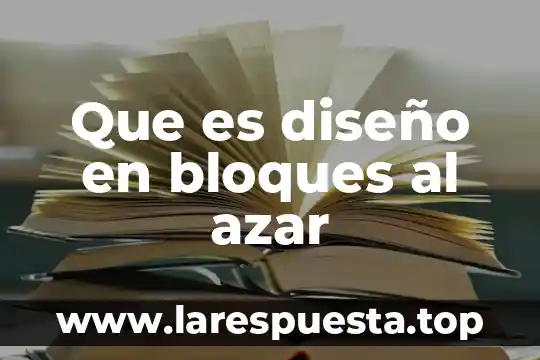 Bloques diseño experimental que es 8 Que es diseño en bloques al azar