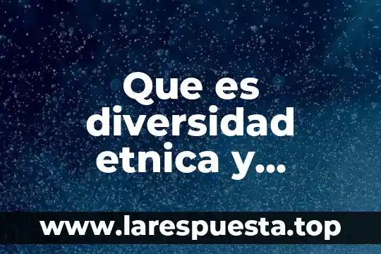 Que es diversidad etnica y cultural en colombia