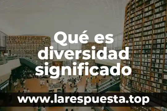 Qué es diversidad significado