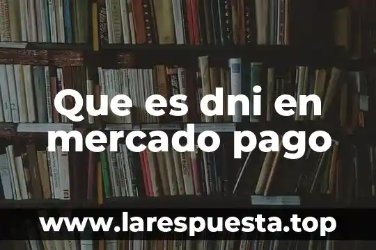 Que es dni en mercado pago